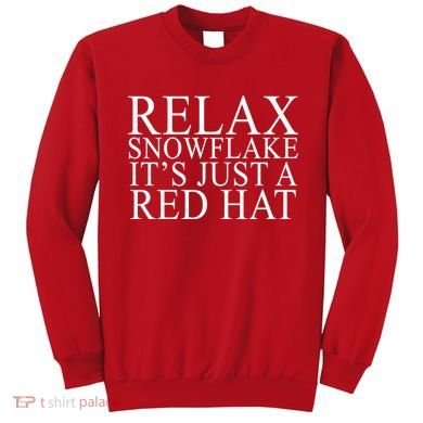 Relax It's Just A Red Hat Pro MAGA Trump 2020 Sweatshirt