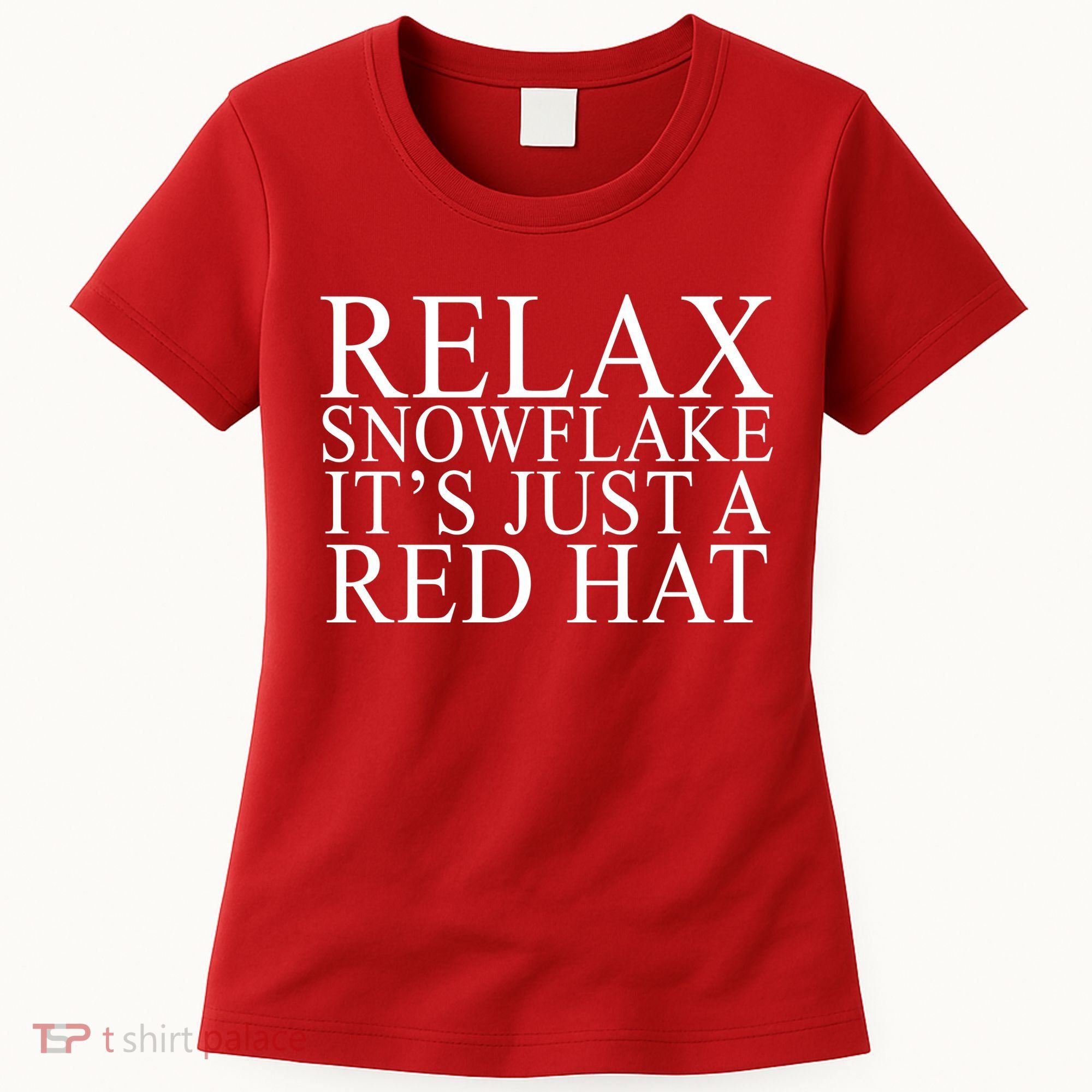 Relax It's Just A Red Hat Pro MAGA Trump 2020 Women's T-Shirt