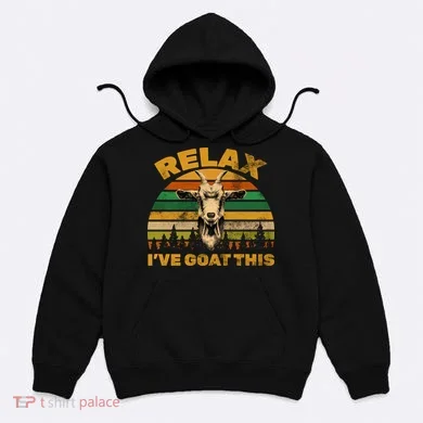 Relax I've Goat This Hoodie