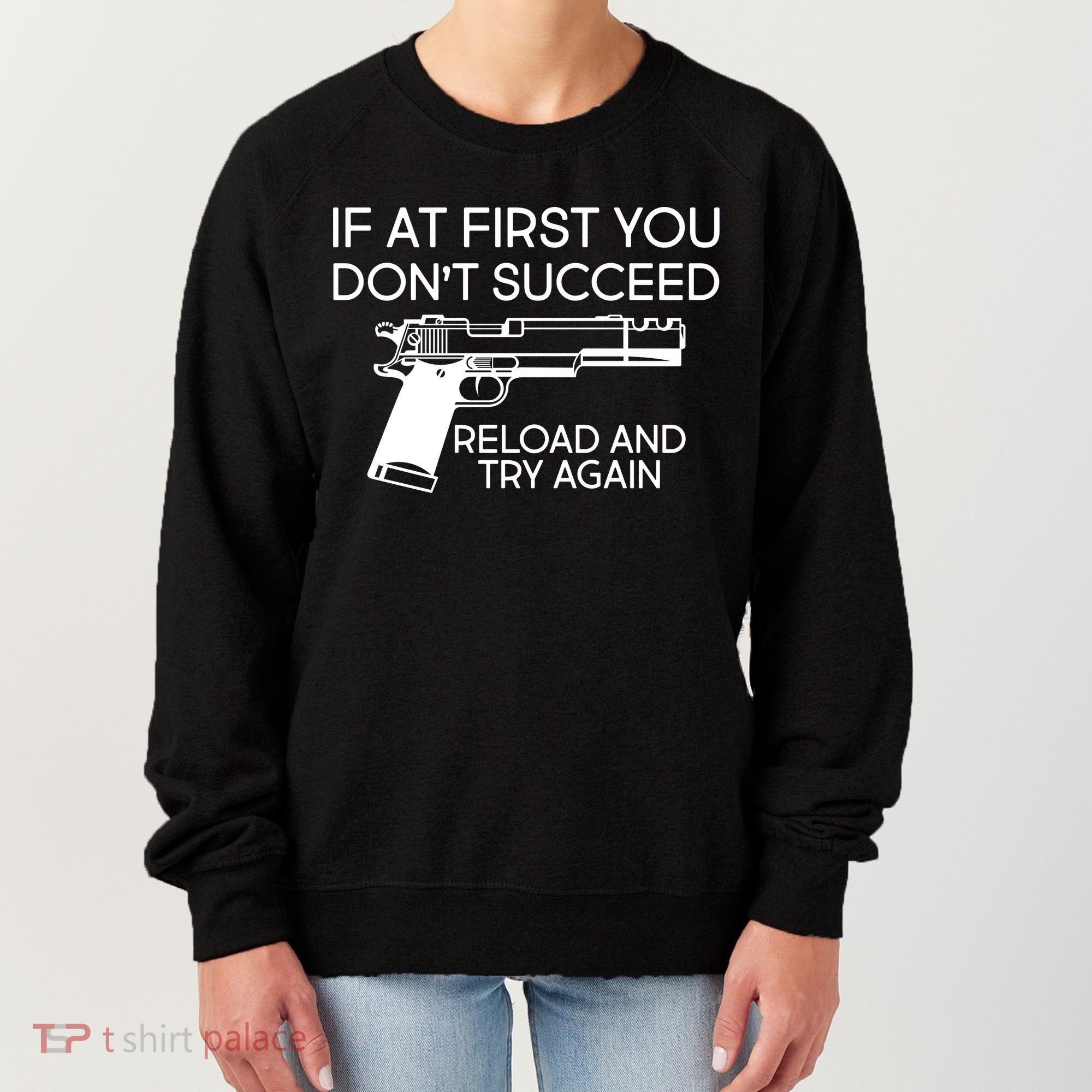 Reload and Try Again Funny Gun Women's Sweatshirt