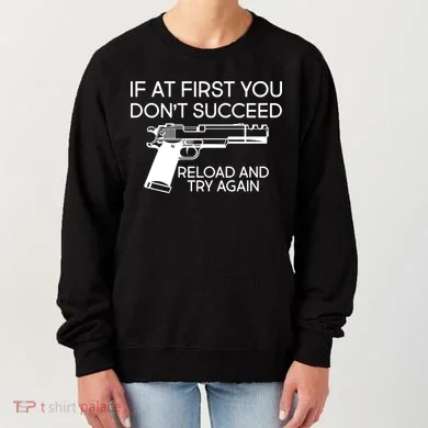 Reload and Try Again Funny Gun Women's Sweatshirt