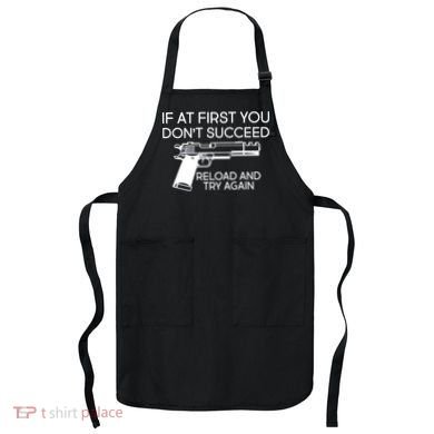 Reload and Try Again Funny Gun Apron