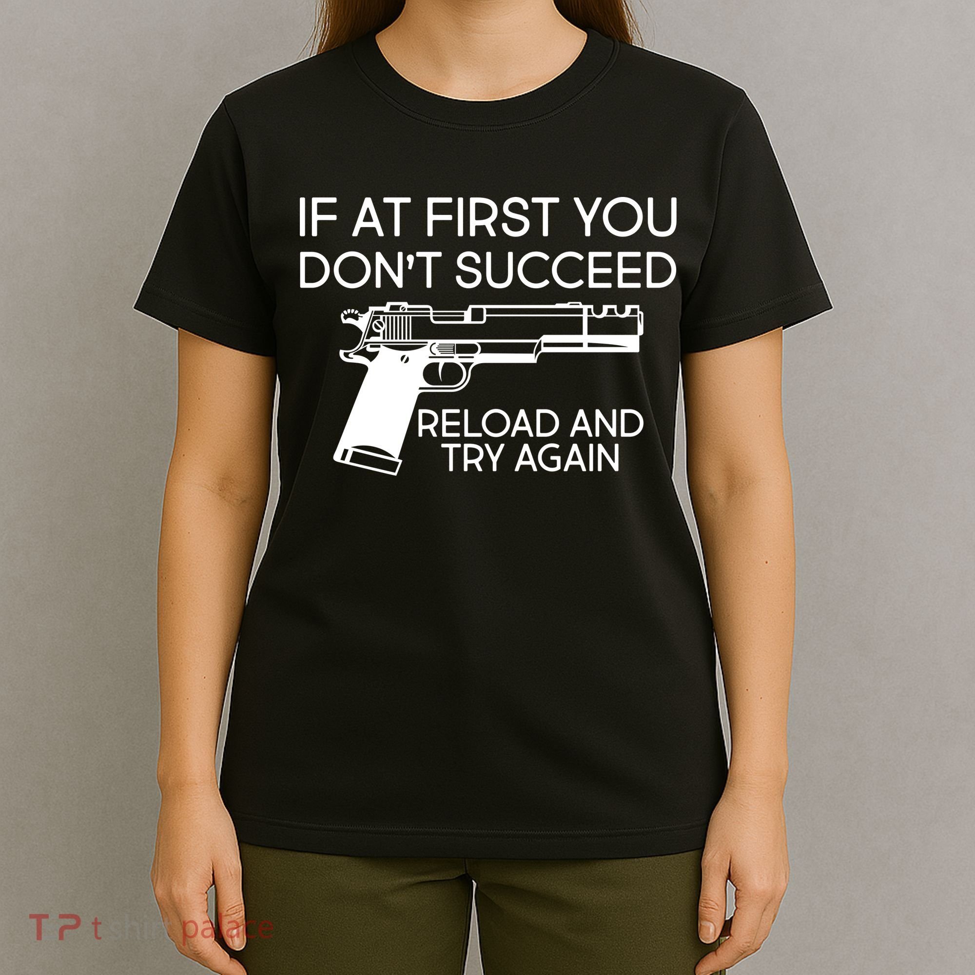 Reload and Try Again Funny Gun T-Shirt