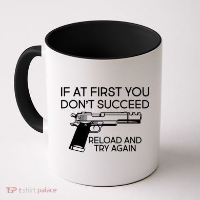 Reload and Try Again Funny Gun Coffee Mug
