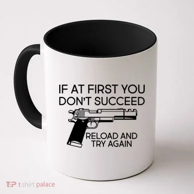 Reload and Try Again Funny Gun Coffee Mug