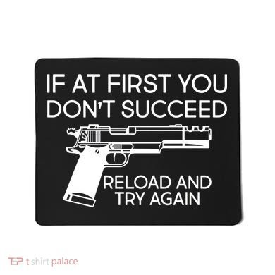 Reload and Try Again Funny Gun Mousepad