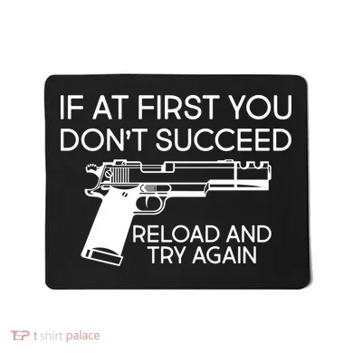 Reload and Try Again Funny Gun Mousepad
