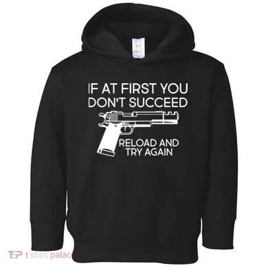 Reload and Try Again Funny Gun Toddler Hoodie