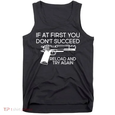 Reload and Try Again Funny Gun Tank Top