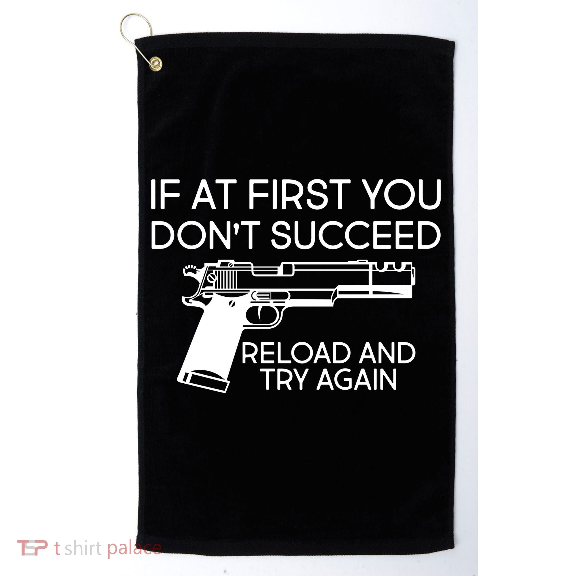 Reload and Try Again Funny Gun Golf Towel