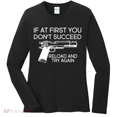 Reload and Try Again Funny Gun Women's Long Sleeve Shirt