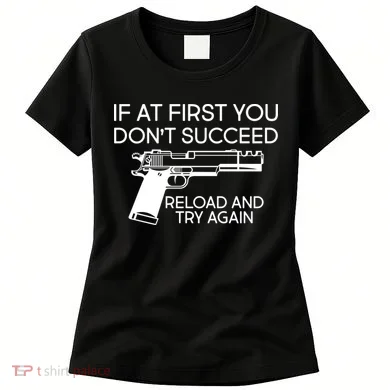 Reload and Try Again Funny Gun Women's T-Shirt