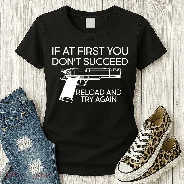 Reload and Try Again Funny Gun Women's T-Shirt