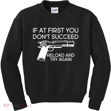 Reload and Try Again Funny Gun Kids Sweatshirt