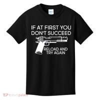 Reload and Try Again Funny Gun Kids T-Shirt thumb 0
