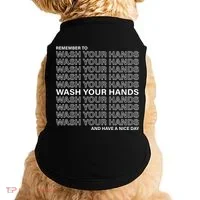 Remember To Wash Your Hand Have A Nice Day Doggie Tank thumb 0