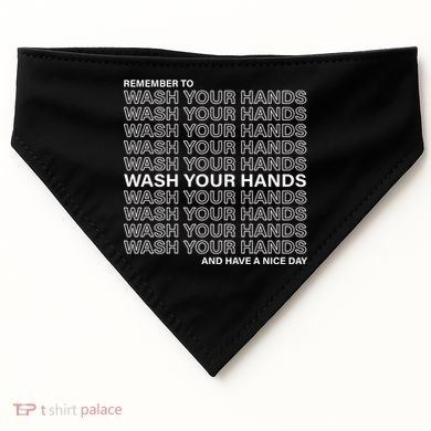 Remember To Wash Your Hand Have A Nice Day USA-Made Doggie Bandana