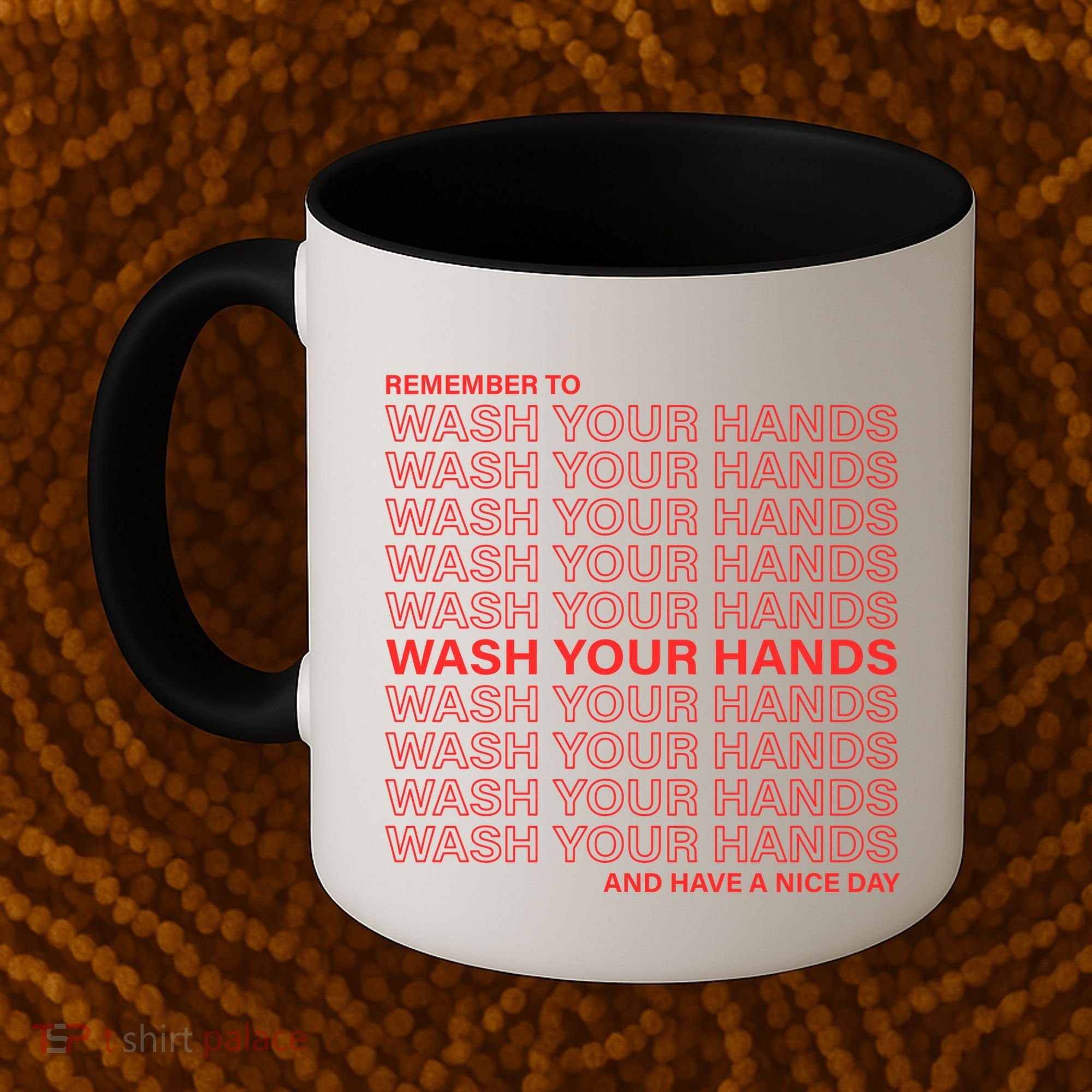 Remember To Wash Your Hand Have A Nice Day Coffee Mug