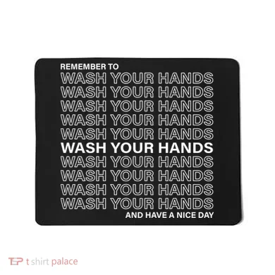 Remember To Wash Your Hand Have A Nice Day Mousepad