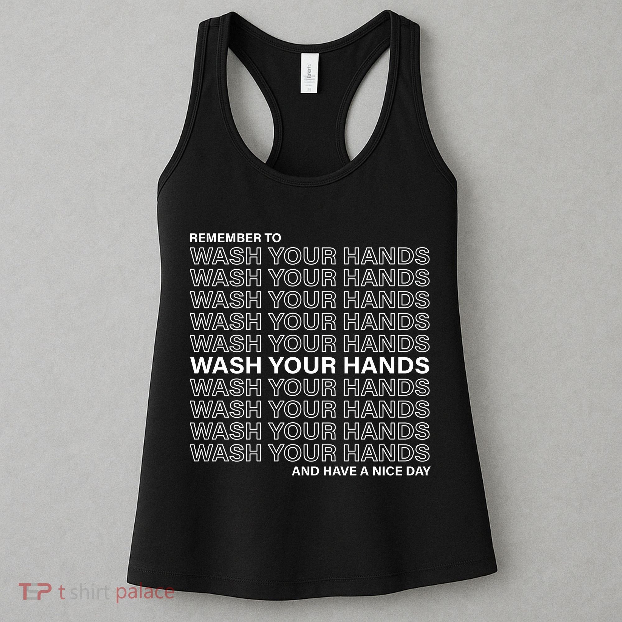 Remember To Wash Your Hand Have A Nice Day Women's Tank Top