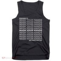 Remember To Wash Your Hand Have A Nice Day Tank Top thumb 0