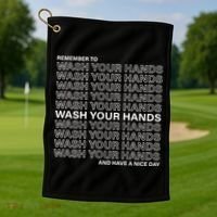 Remember To Wash Your Hand Have A Nice Day Golf Towel thumb 1