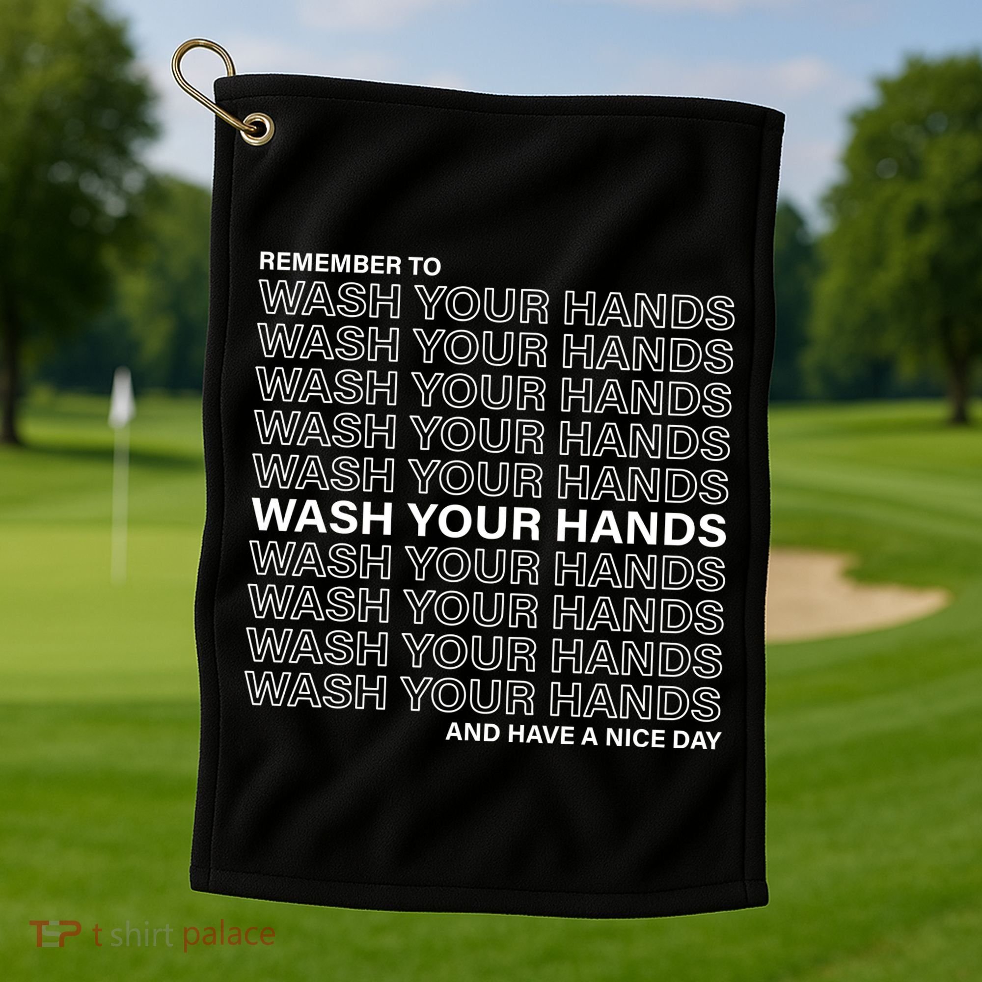 Remember To Wash Your Hand Have A Nice Day Golf Towel