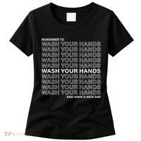 Remember To Wash Your Hand Have A Nice Day Women's T-Shirt thumb 0