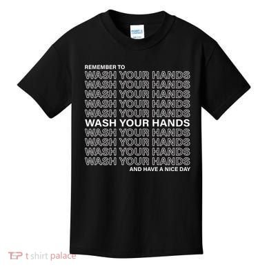 Remember To Wash Your Hand Have A Nice Day Kids T-Shirt