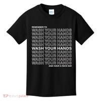 Remember To Wash Your Hand Have A Nice Day Kids T-Shirt thumb 0