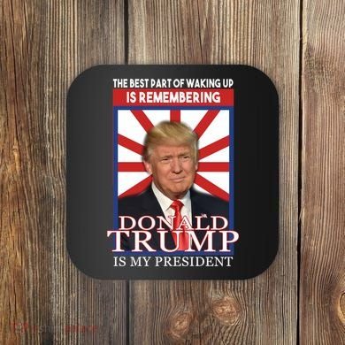 Remembering Donald Trump Is My President Coaster