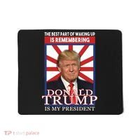 Remembering Donald Trump Is My President Mousepad thumb 0