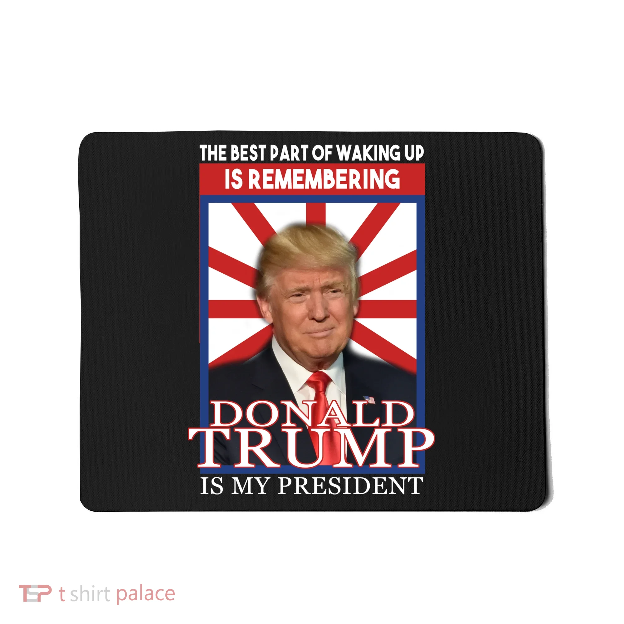 Remembering Donald Trump Is My President Mousepad