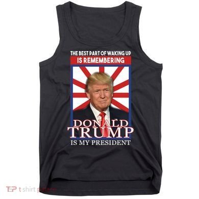Remembering Donald Trump Is My President Tank Top