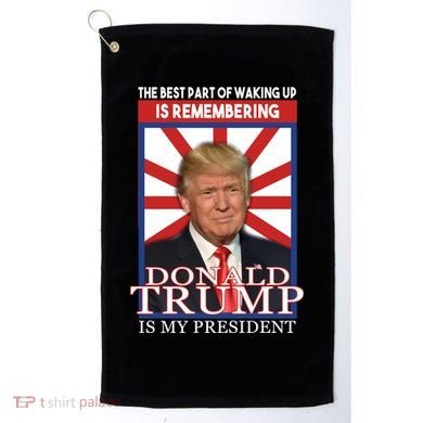 Remembering Donald Trump Is My President Golf Towel
