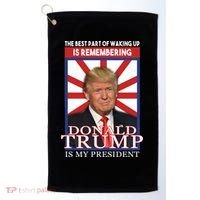 Remembering Donald Trump Is My President Golf Towel thumb 0