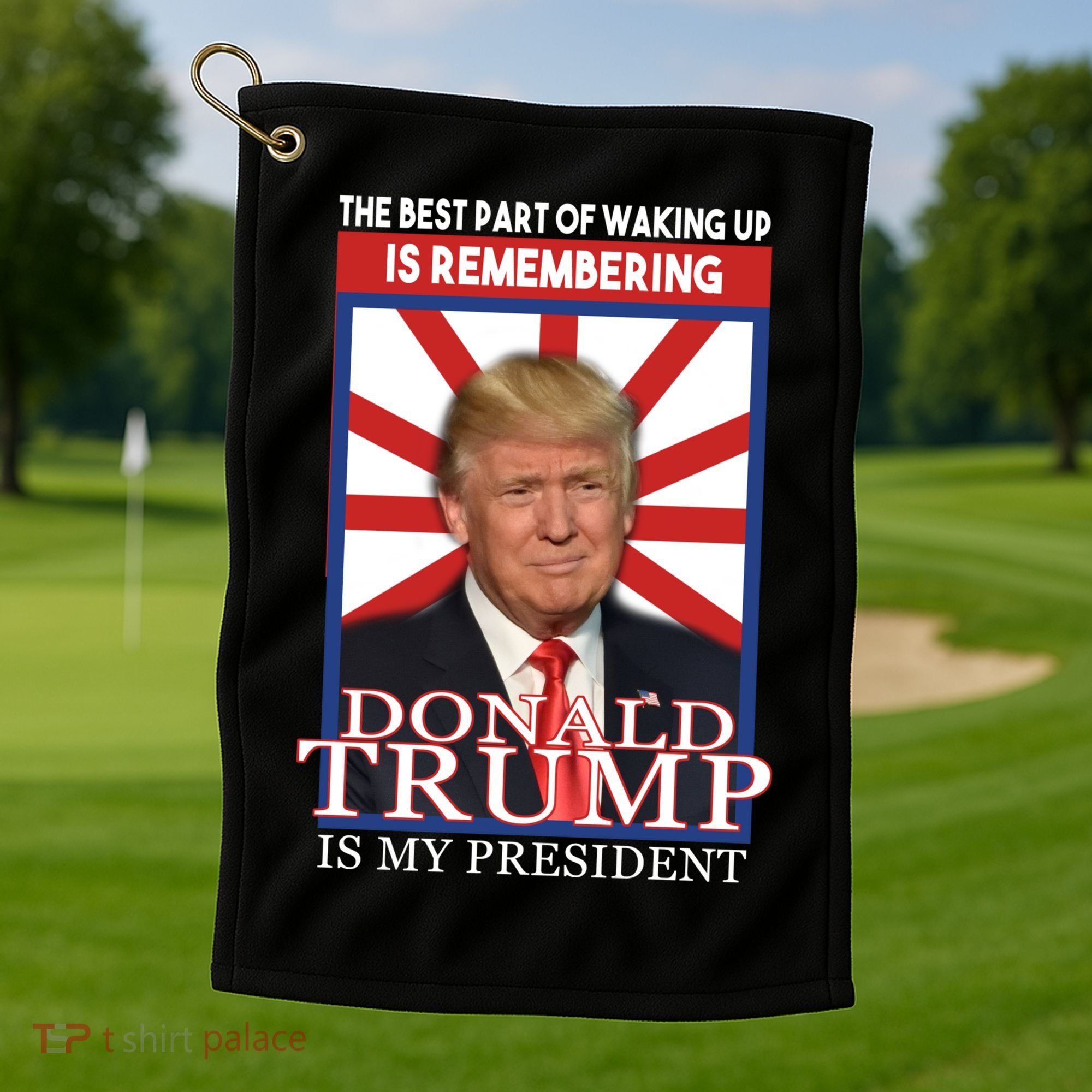 Remembering Donald Trump Is My President Golf Towel