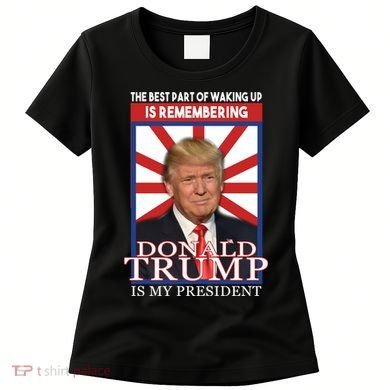 Remembering Donald Trump Is My President Women's T-Shirt