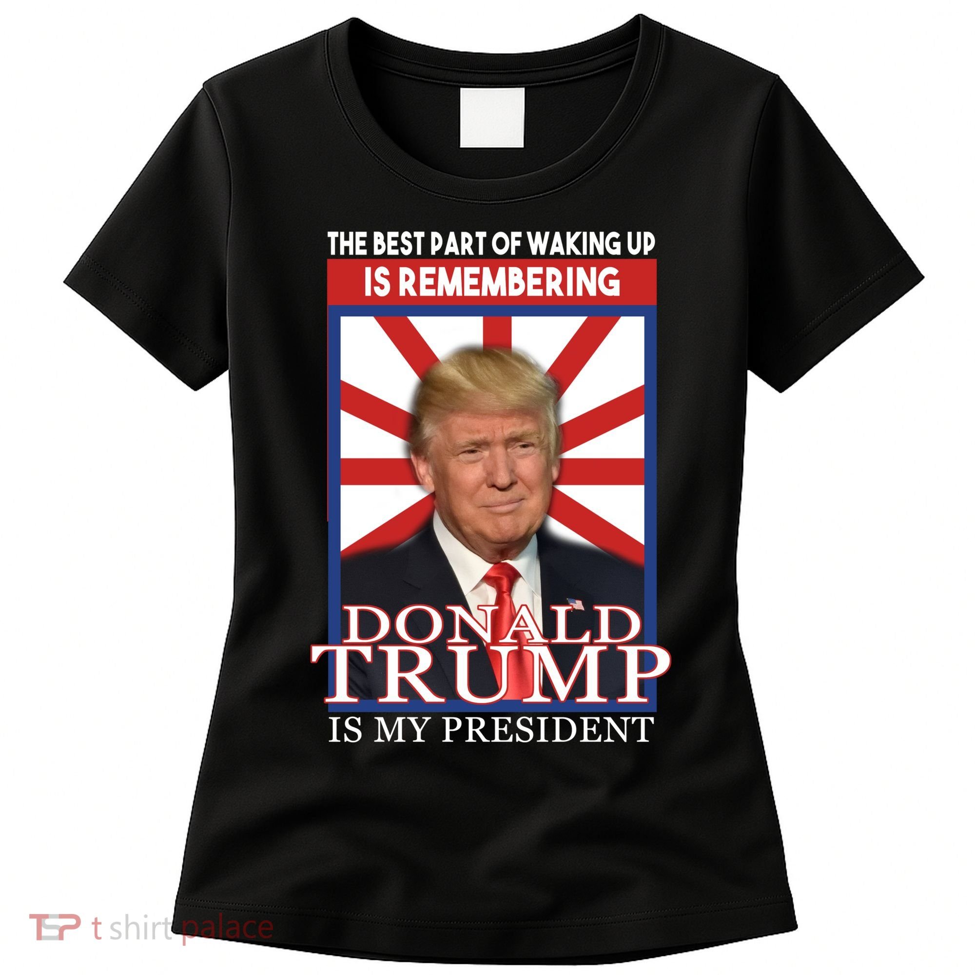 Remembering Donald Trump Is My President Women's T-Shirt