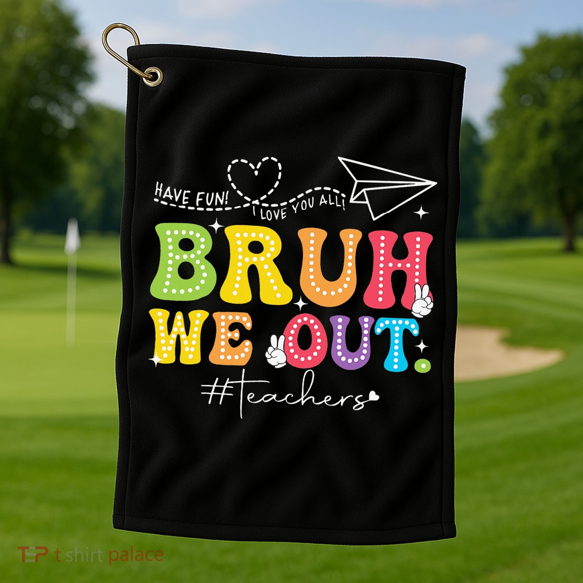 Retro End Of School Year Teacher Summer Bruh We Out Golf Towel