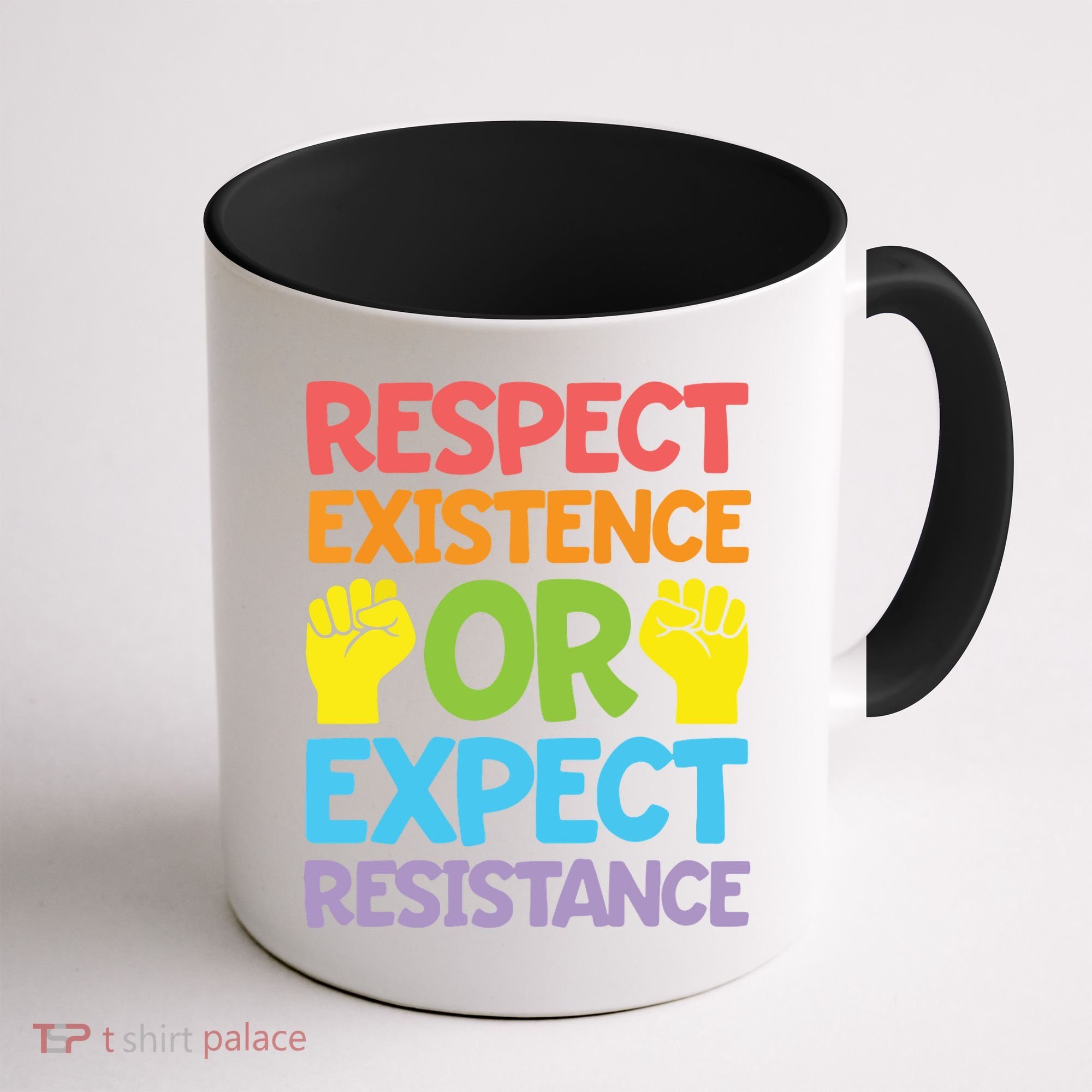 Respect Existence Or Expect Resistance Coffee Mug