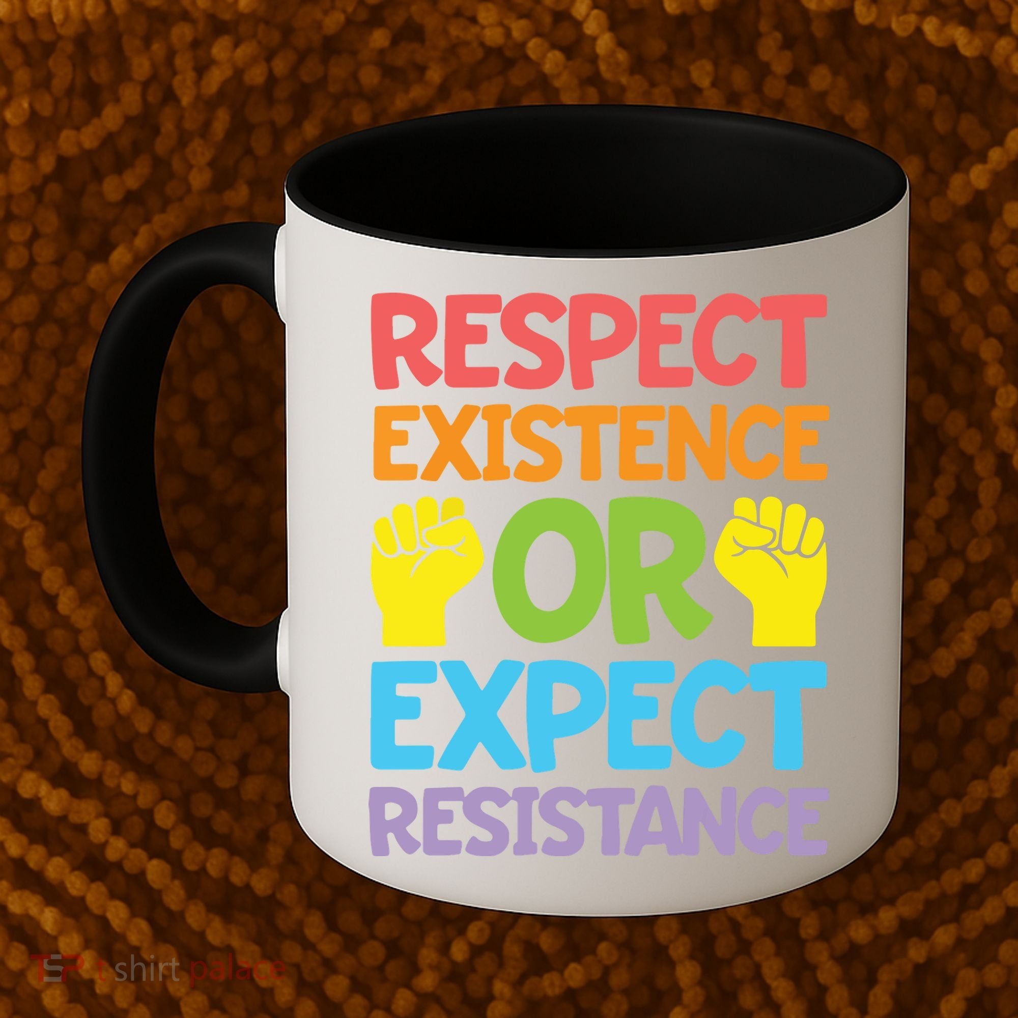 Respect Existence Or Expect Resistance Coffee Mug