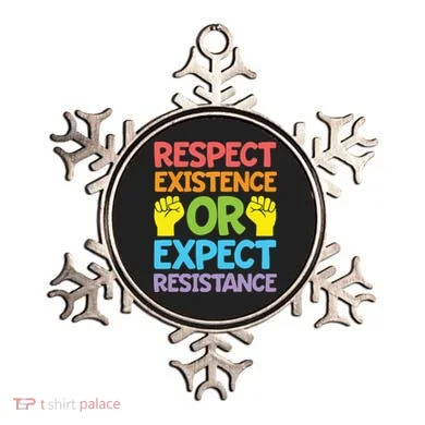 Respect Existence Or Expect Resistance Ornament