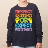 Respect Existence Or Expect Resistance Women's Sweatshirt thumb 0