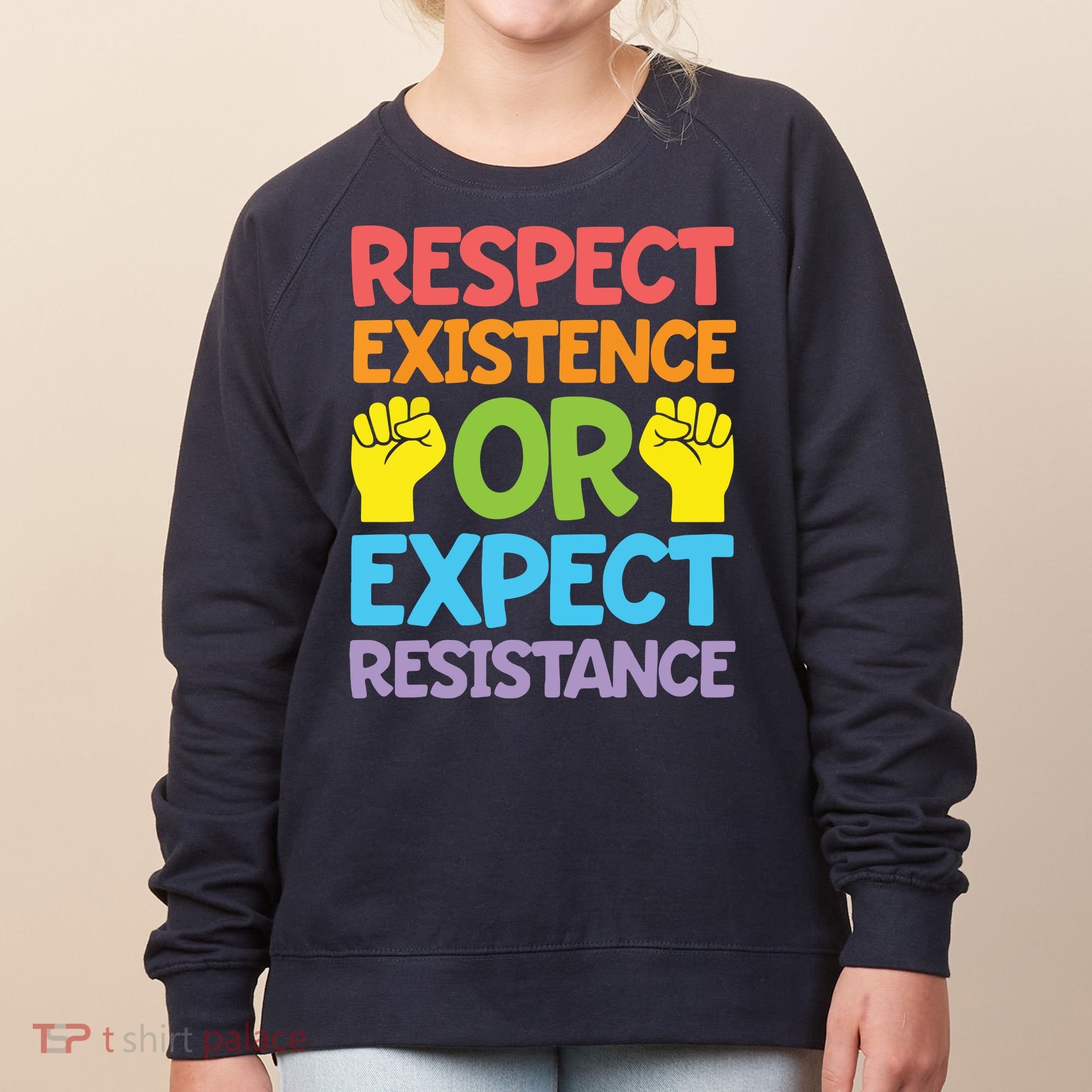 Respect Existence Or Expect Resistance Women's Sweatshirt
