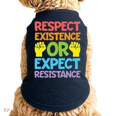 Respect Existence Or Expect Resistance Doggie Tank