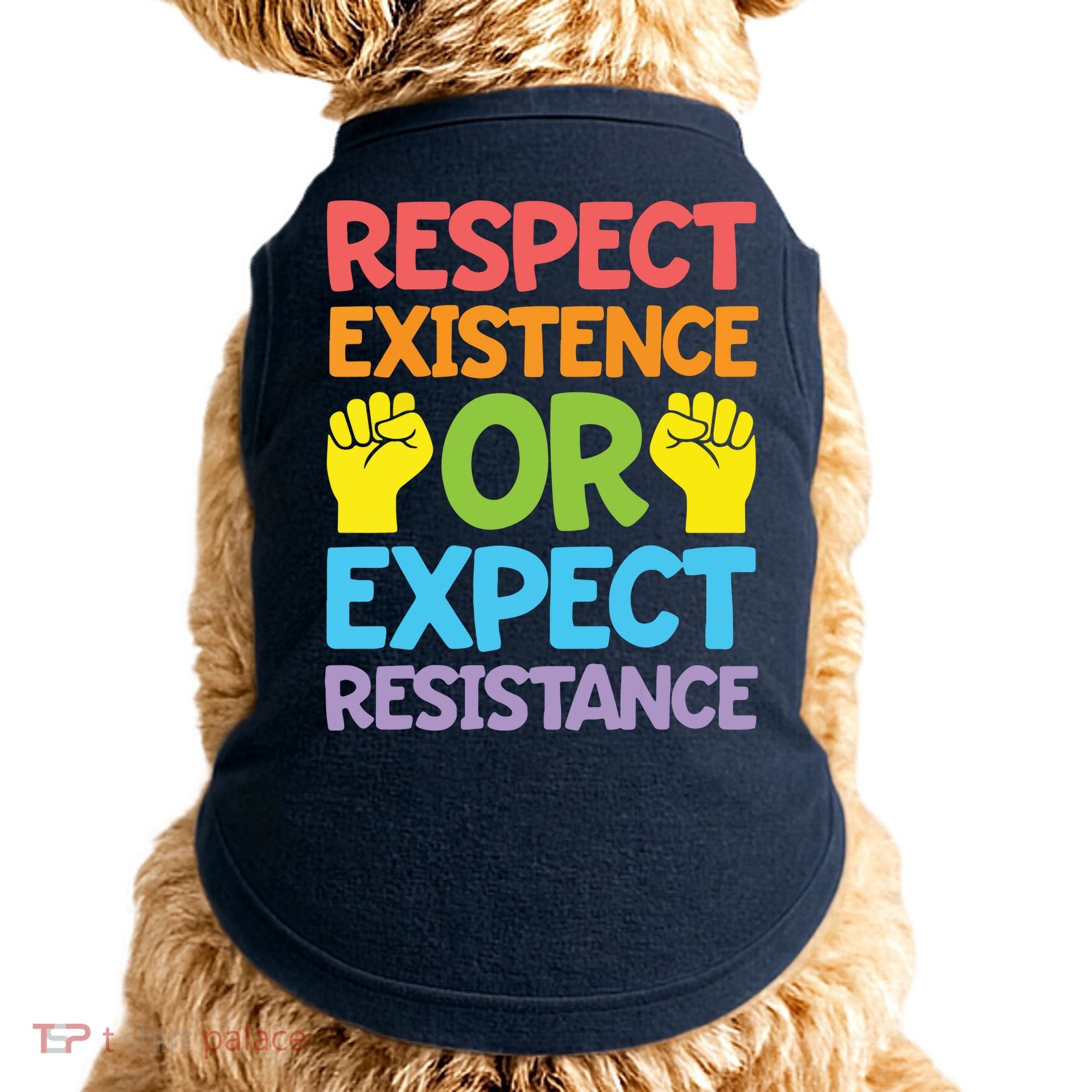 Respect Existence Or Expect Resistance Doggie Tank