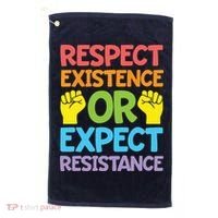 Respect Existence Or Expect Resistance Golf Towel thumb 0