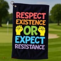 Respect Existence Or Expect Resistance Golf Towel thumb 1