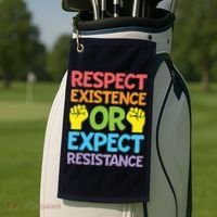 Respect Existence Or Expect Resistance Golf Towel thumb 2